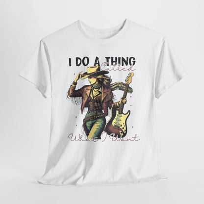 White - I Do A Thing Called What I Want | Vintage Cowgirl T-Shirt
