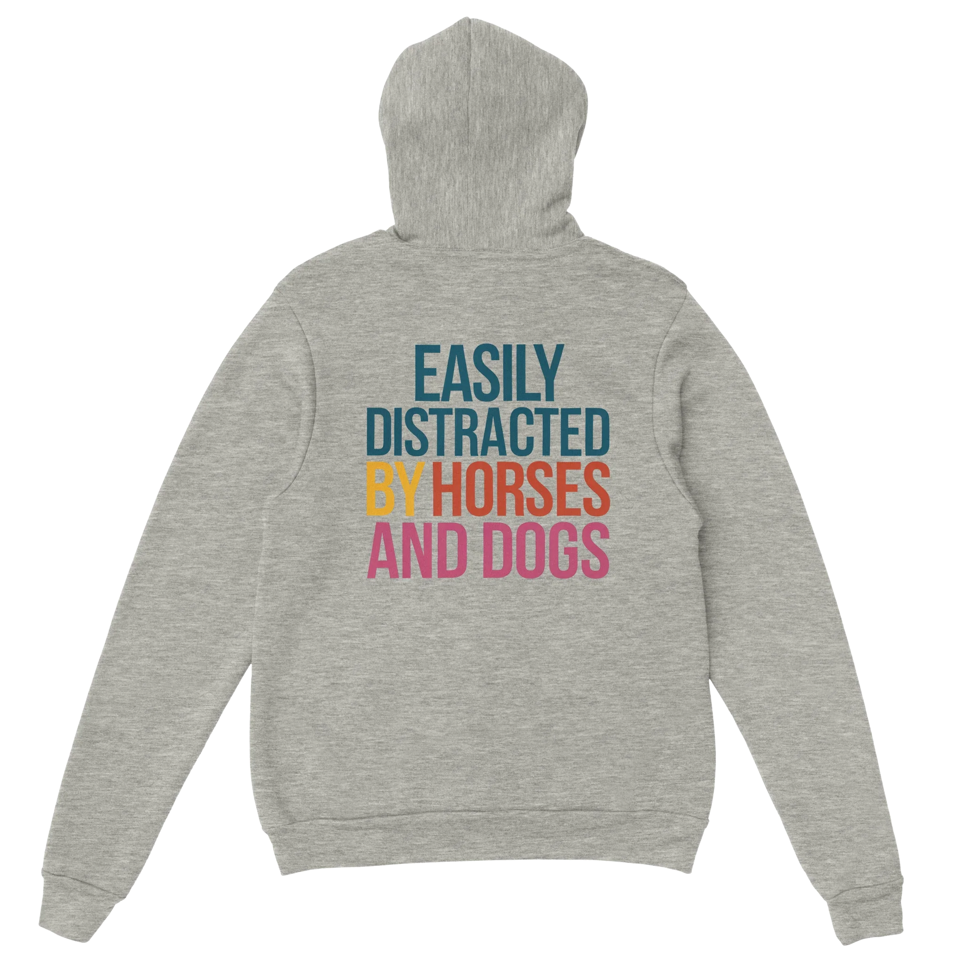 Gray hoodie with "Easily Distracted by Horses and Dogs" text in multicolor on the back
