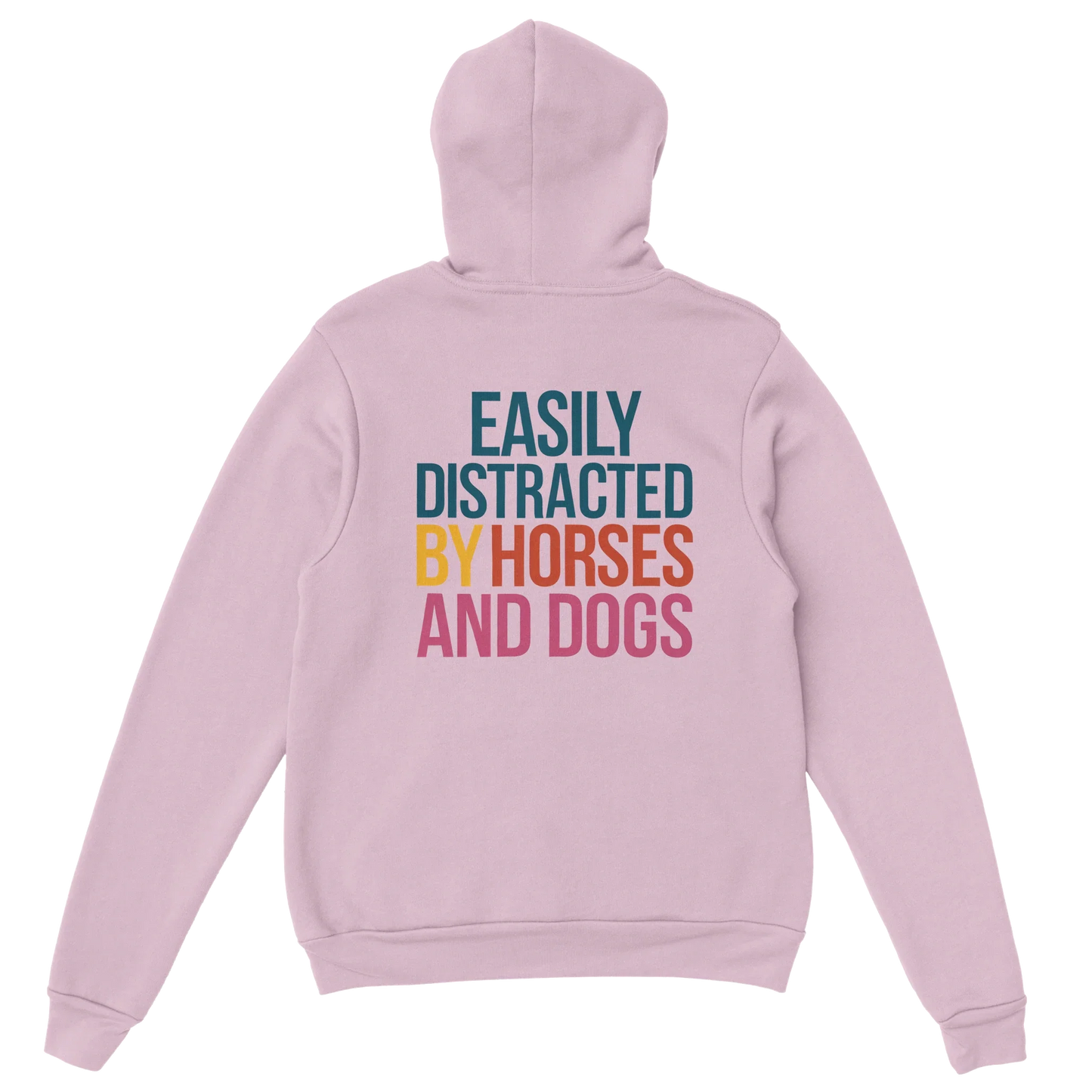 Light pink hoodie with "Easily Distracted by Horses and Dogs" text on back in colorful letters, cozy cotton-poly blend fabric.