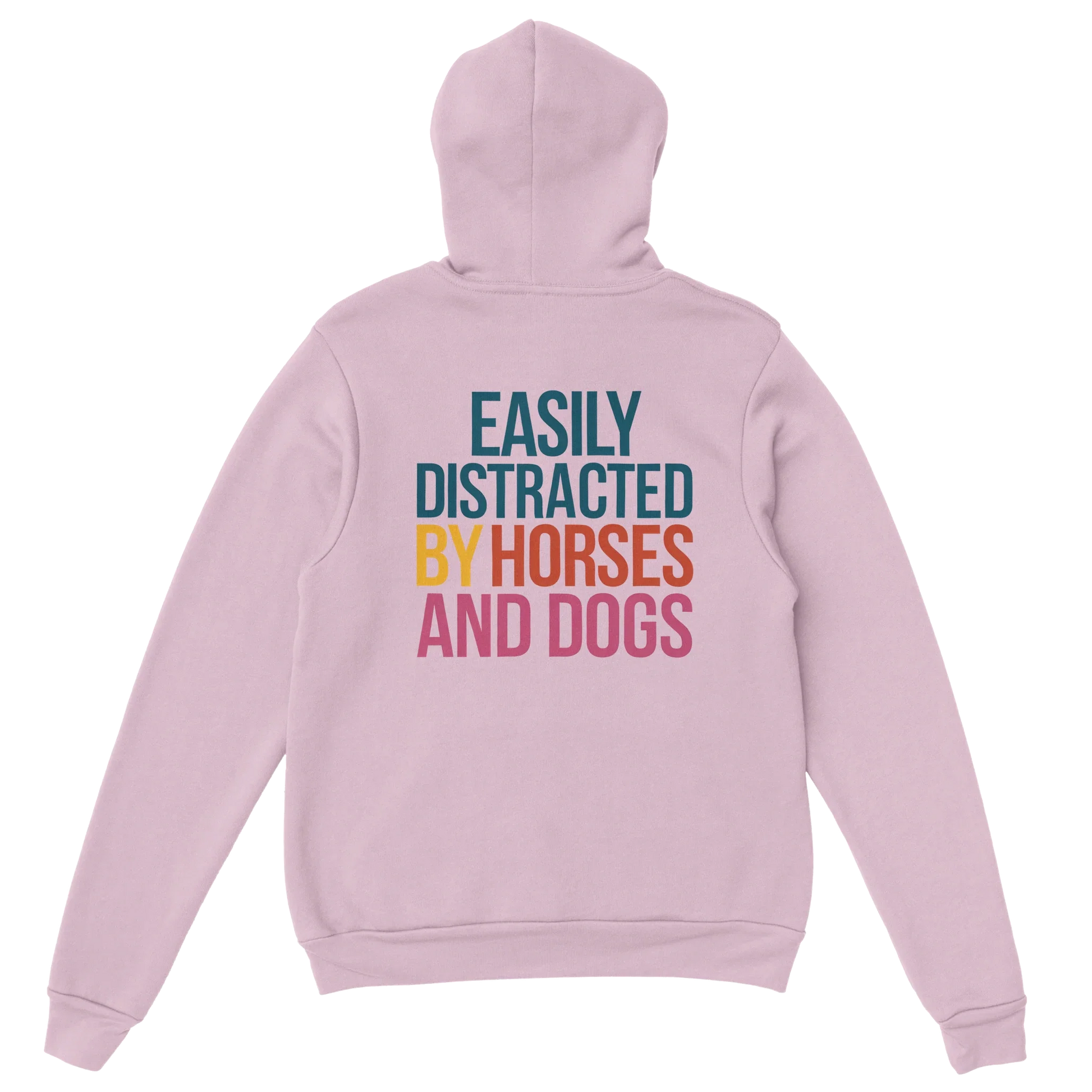Light pink hoodie with "Easily Distracted by Horses and Dogs" text on back in colorful letters, cozy cotton-poly blend fabric.