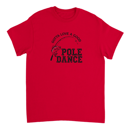 Gotta Love A Good Pole Dance T-Shirt red fishing humor tee with graphic design