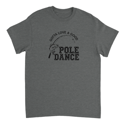 Gotta Love A Good Pole Dance T-Shirt fishing graphic cotton tee in sport grey color