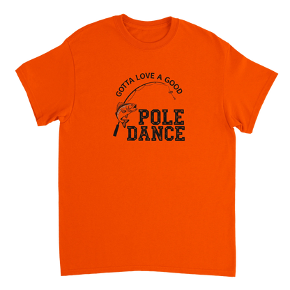 Orange Gotta Love A Good Pole Dance T-Shirt with fishing rod and fish graphic, heavyweight cotton tee for fishing enthusiasts