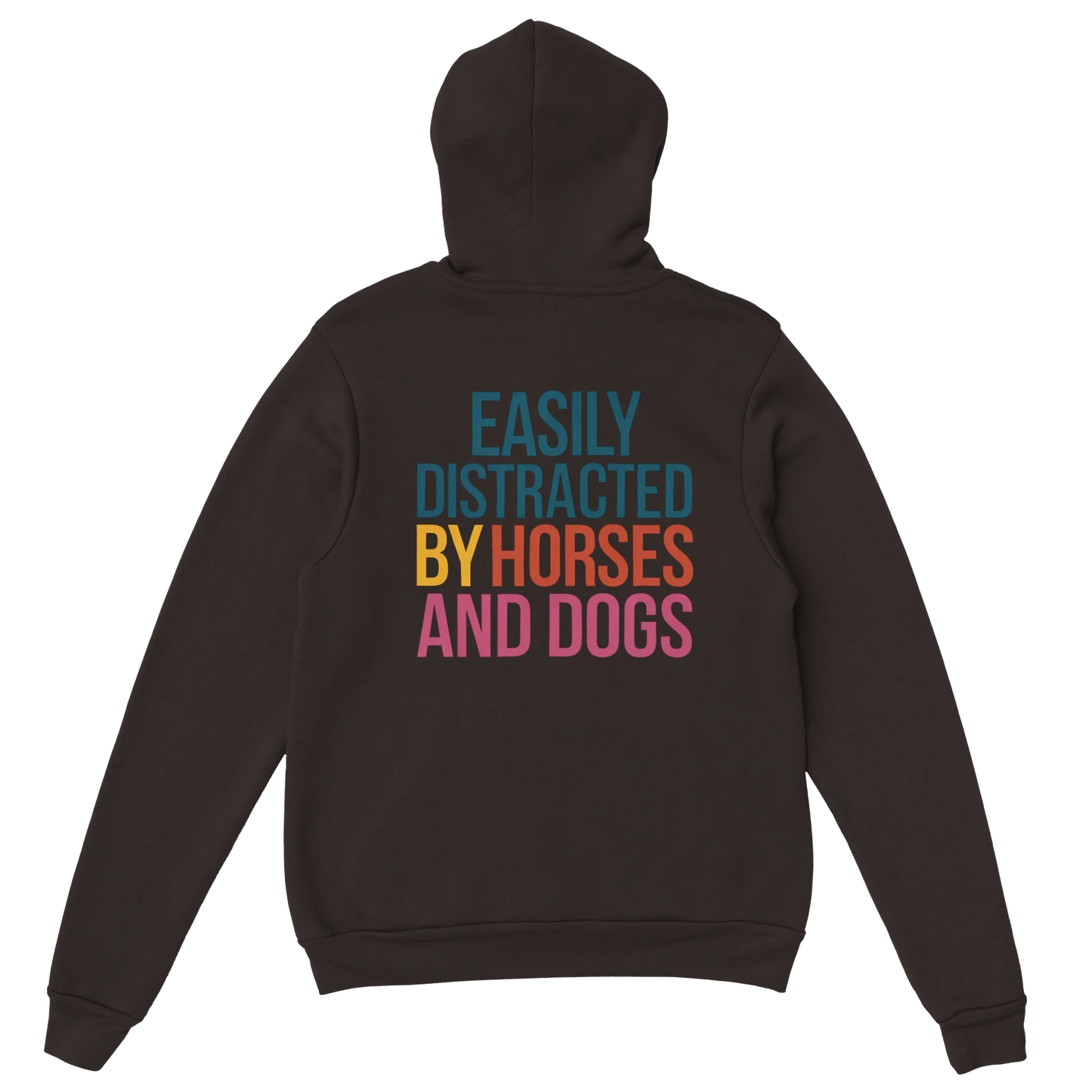 Black hoodie with colorful "Easily Distracted by Horses and Dogs" text on back, cozy cotton-poly blend, front pouch pocket.