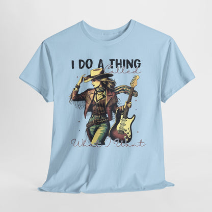 Light Blue - I Do A Thing Called What I Want | Vintage Cowgirl T-Shirt