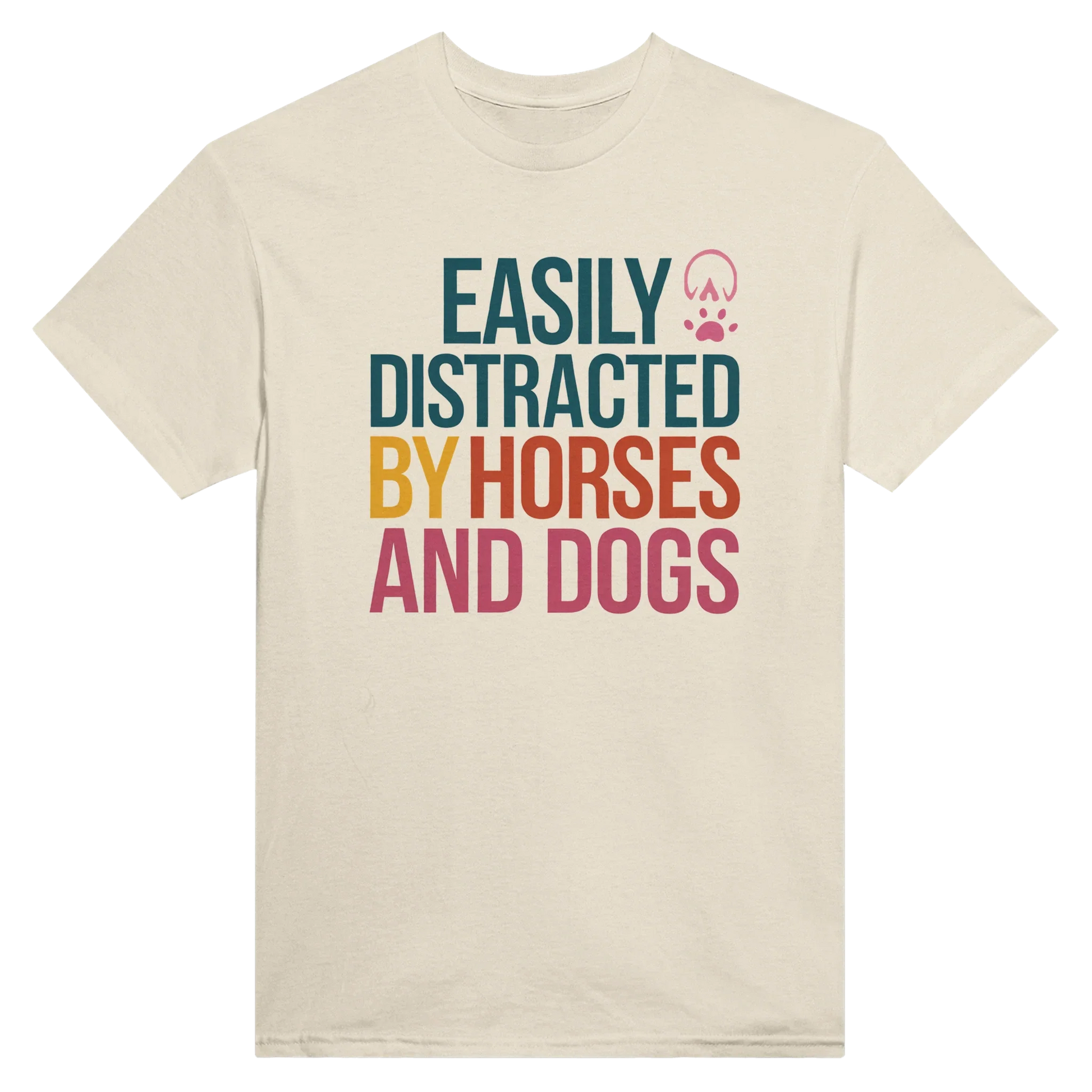 Easily Distracted By Horses and Dogs T-Shirt with colorful text and paw and hoof prints on beige cotton fabric