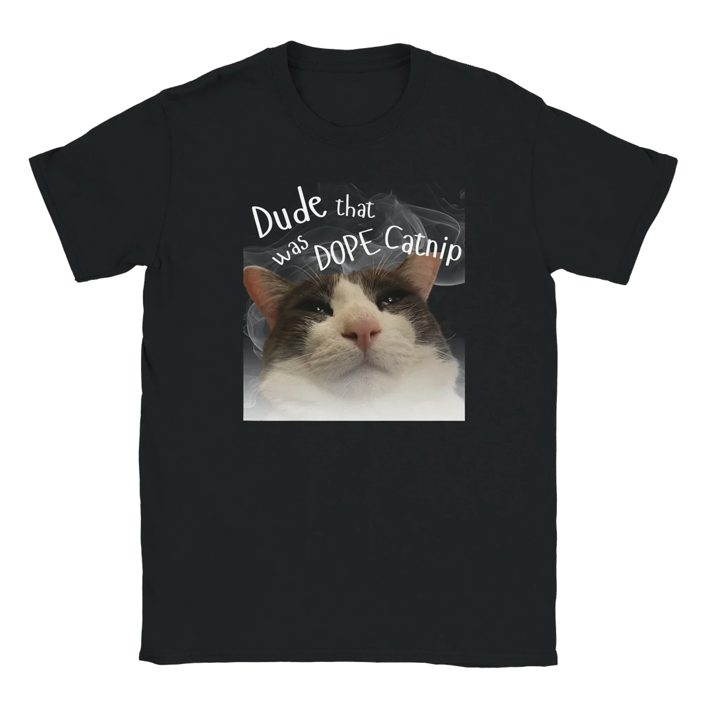 Black | Unisex | Dude That Was DOPE Catnip T-Shirt