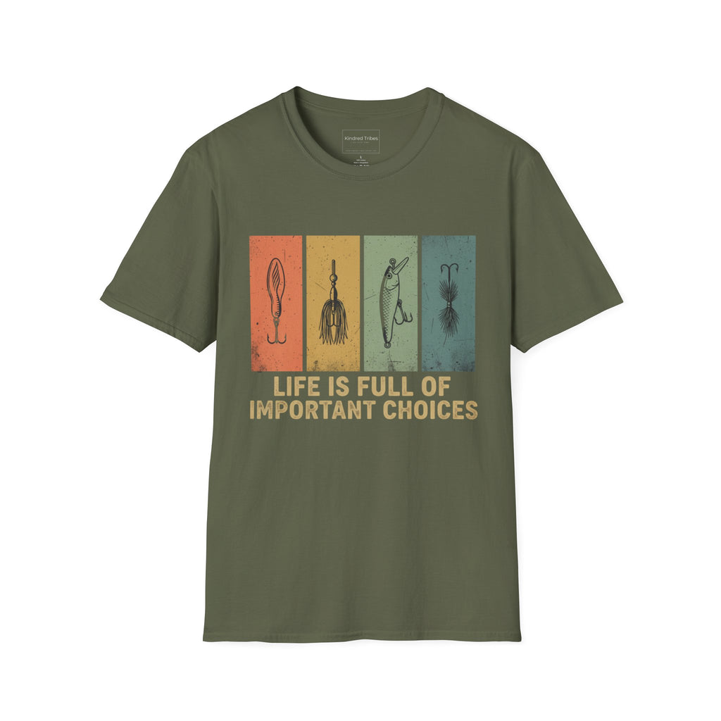 Military Green | Unisex | Fishing Lure T-Shirt - Life is Full of Important Choices