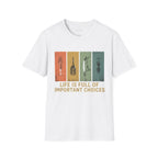 White | Unisex | Fishing Lure T-Shirt - Life is Full of Important Choices