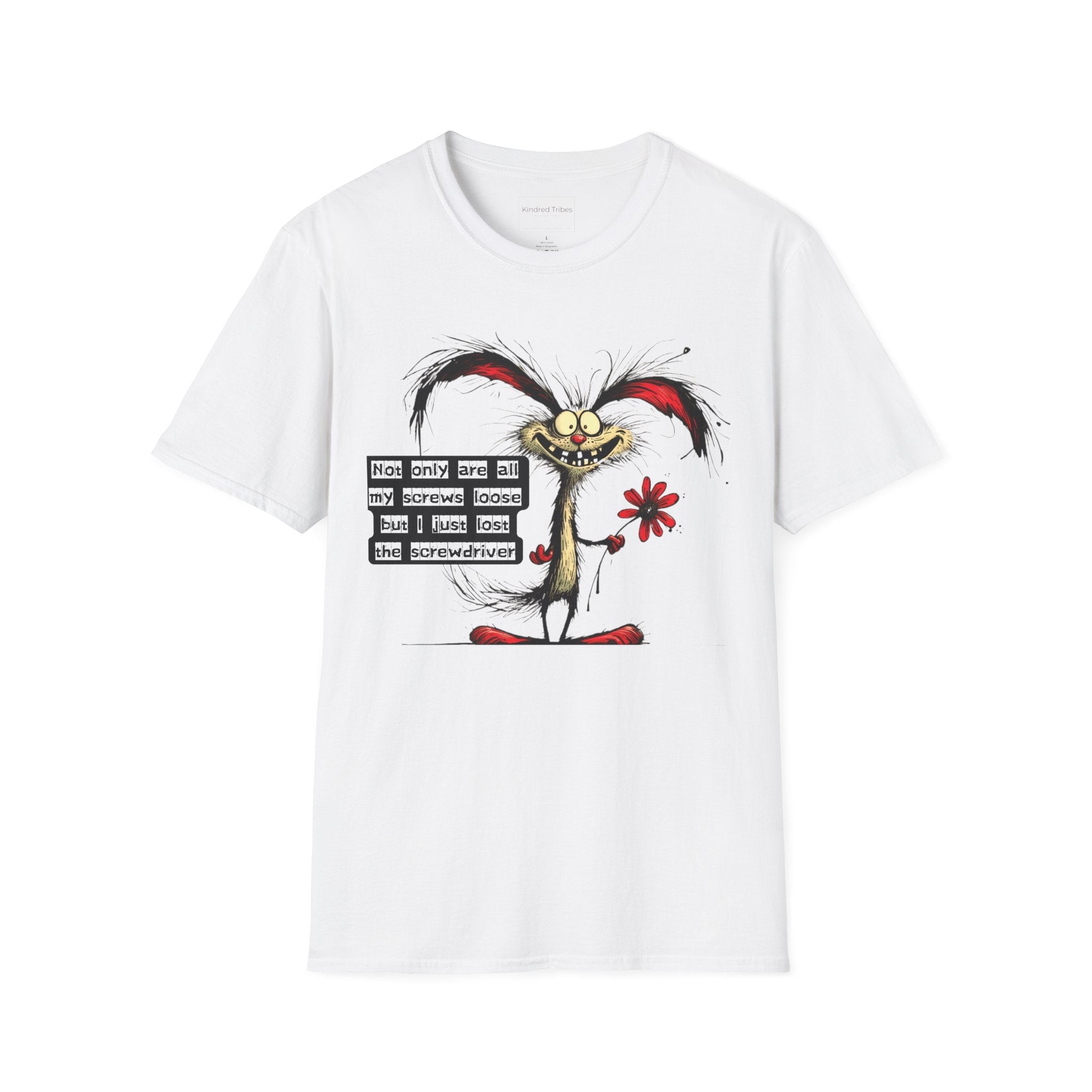 A white unisex Loose Screws t-shirt featuring a whimsical, chaotic cartoon character with frayed black hair, red-tipped ears, and a wide, toothy grin. The character has large, wide eyes and is holding a single red flower in one hand. To the left of the character, a black text box with white, typewriter-style lettering reads: "Not only are all my screws loose but I just lost the screwdriver." The shirt is shown flat against a white background.