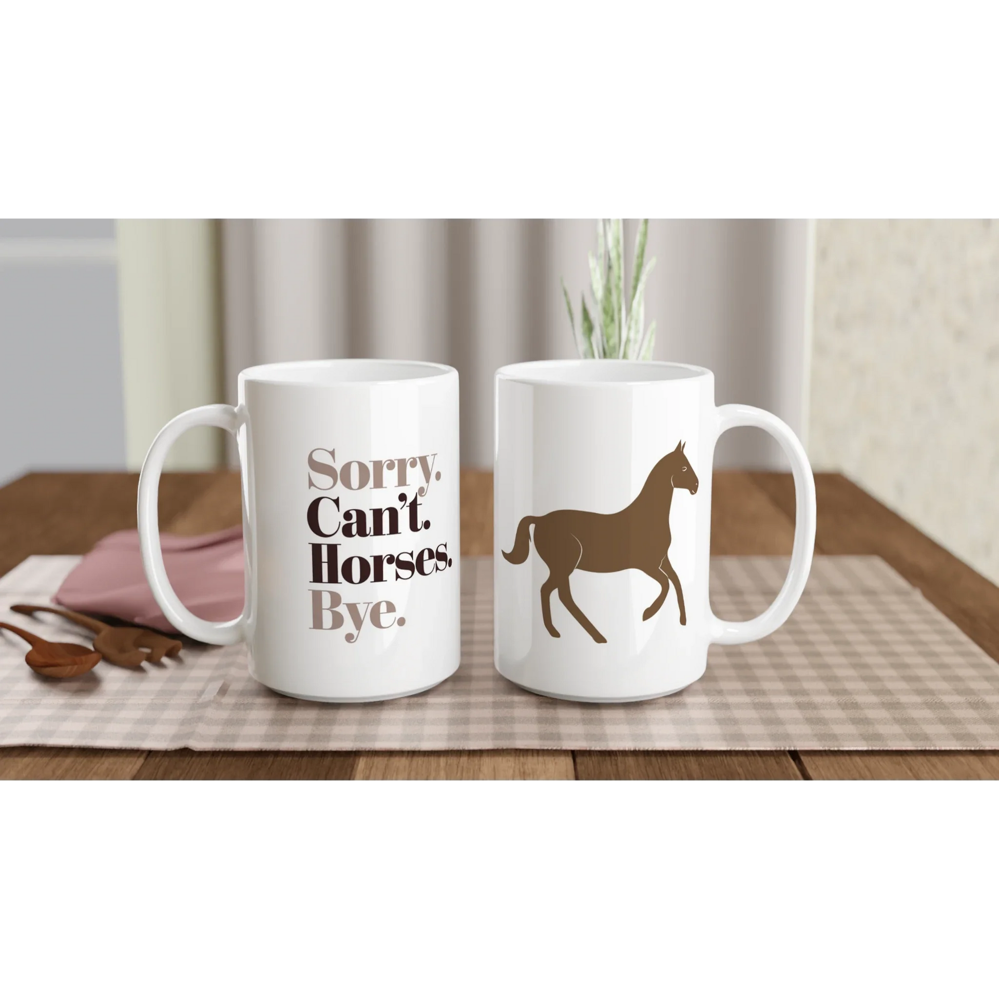 Ceramic coffee mug with Sorry. Can't. Horses. Bye. text and horse graphic, dishwasher and microwave safe