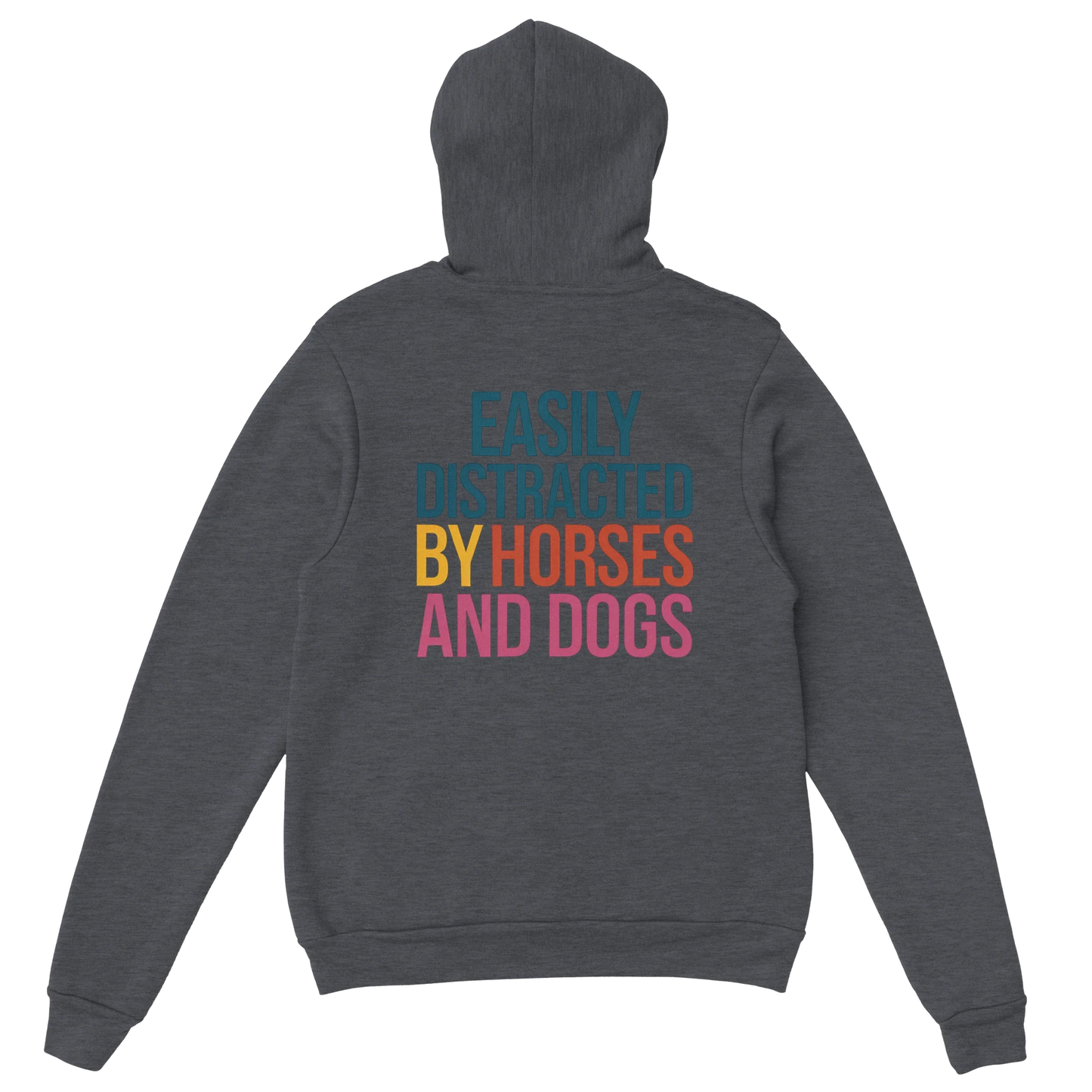 Dark gray hoodie with colorful "Easily Distracted by Horses and Dogs" text on the back